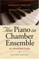 The Piano in Chamber Ensemble: An Annotated Guide артикул 1357a.